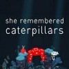 топовая игра She Remembered Caterpillars