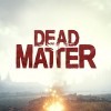 Лучшие игры Исследование - Dead Matter (топ: 0.9k)