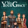 Лучшие игры Фэнтези - Yes, Your Grace (топ: 1k)