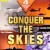 Conquer the Skies