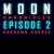 Moon Chronicles Episode 2: Unknown Source