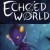 Echoed World