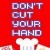 Don't cut your hand