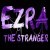 EZRA: The Stranger