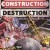 Construction Destruction