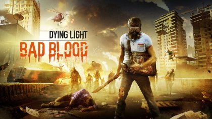 новости игры Dying Light: Bad Blood