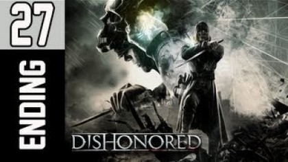 Видеопрохождения - Dishonored Прохождение игры (Walkthrough). Финал