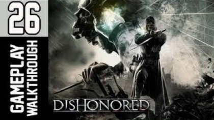 Видеопрохождения - Dishonored Прохождение игры (Walkthrough). Часть 26