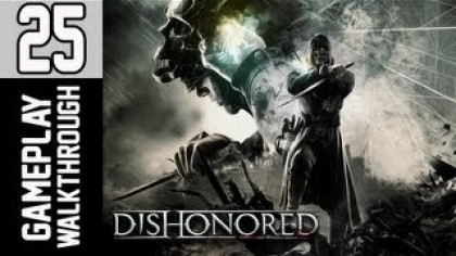 Видеопрохождения - Dishonored Прохождение игры (Walkthrough). Часть 25