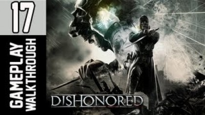 Видеопрохождения - Dishonored Прохождение игры (Walkthrough). Часть 17