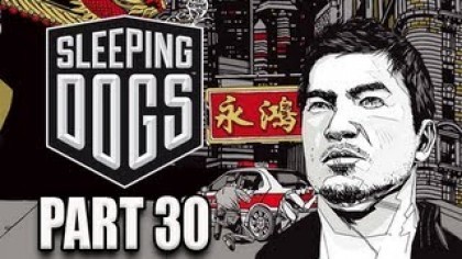 Видеопрохождения - Sleeping Dogs Прохождение игры (Walkthrough). Часть 30